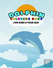Dolphin Coloring Book For Kids 8 Year Old