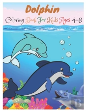 Dolphin Coloring Book For Kids Ages 4-8