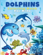 Dolphins Coloring Book For Kids: Cute An