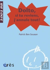 Dolto, Si Tu Reviens, J'Annule Tout !