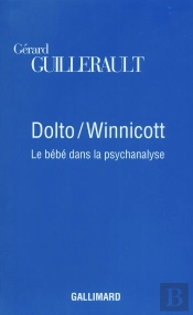 Dolto / Winnicott ; Le Bébé Dans La Psychanalyse