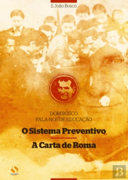 Bertrand.pt - Dom Bosco Fala-nos de Educação: O Sistema Preventivo e A Carta de Roma