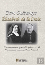 Dom Gueranger, Elisabeth De La Croix ; Correspondance Spirituelle (1860 - 1874)