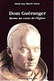 Dom Guéranger, Moine Au Coeur De L' Eglise