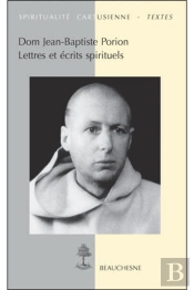 Dom Jean-Baptiste Porion. Lettres Et Ecrits Spirituels
