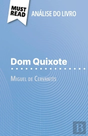 Dom Quixote De Miguel De Cervantès (Analise Do Livro) : Analise Completa E Resumo Pormenorizado Do Trabalho