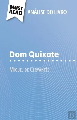 Bertrand.pt - Dom Quixote De Miguel De Cervantès (Analise Do Livro) : Analise Completa E Resumo Pormenorizado Do Trabalho