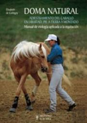 Doma Natural. Adiestramiento Del Caballo En Libertad, Pie A Tierra Y Montado