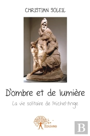 D'Ombre Et De Lumière ; La Vie Solitaire De Michel-Ange