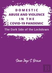 Domestic Abuse And Violence In The Covid-19 Pandemic