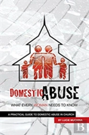 Domestic Abuse: What Every Woman Needs To Know