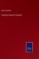 Domestic Annals Of Scotland