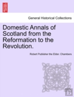 Bertrand.pt - Domestic Annals Of Scotland From The Ref