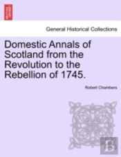 Domestic Annals Of Scotland From The Rev
