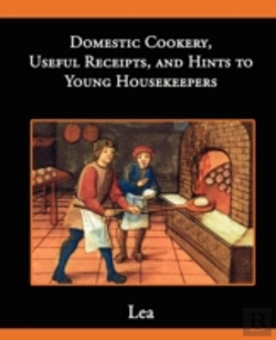 Bertrand.pt - Domestic Cookery, Useful Receipts, And Hints To Young Housekeepers