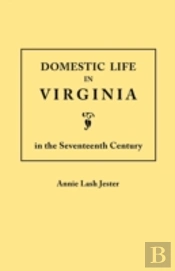 Domestic Life In Virginia In The Seventeenth Century