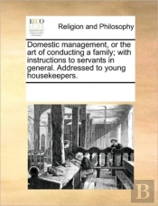 Domestic Management, Or The Art Of Condu