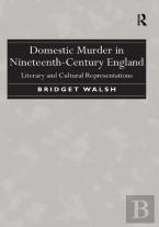Domestic Murder In Nineteenth-Century England