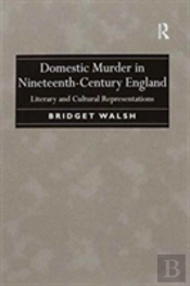 Domestic Murder In Nineteenth-Century England