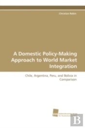Domestic Policy-Making Approach To World Market Integration