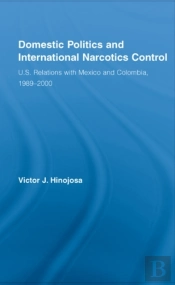 Domestic Politics And International Narcotics Control