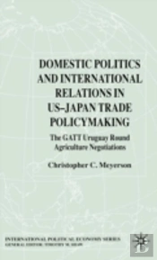 Domestic Politics And International Relations In Us-Japan Trade Policymaking