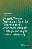 Domestic Violence Against Male Same-Sex Partners In The Eu With Special Reference To Refugee And Migrant Gay Men In Germany
