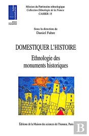 Domestiquer L'Histoire ; Ethnologie Des Monuments Historiques