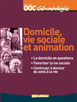 Bertrand.pt - Domicile, Vie Sociale Et Animation : Le Domicile En Questions, Favoriser La Vie Sociale, Continuer À Donner Du Sens À La Vie
