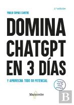 Domina Chatgpt En 3 Dias Y Aprovecha Todo Su Potencial - 2.ª Edicion