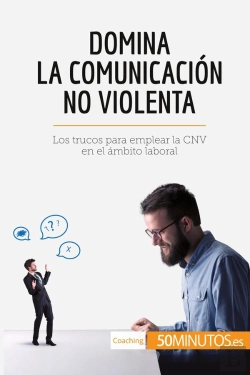 Bertrand.pt - Domina La Comunicación No Violenta : Los Trucos Para Emplear La Cnv En El Ambito Laboral