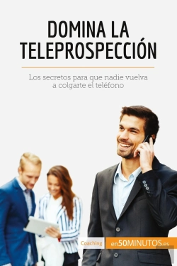Bertrand.pt - Domina La Teleprospección : Los Secretos Para Que Nadie Vuelva A Colgarte El Teléfono