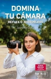 Domina Tu Camara. Reflex O Mirrorless.