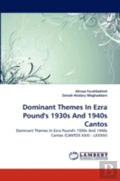 Dominant Themes In Ezra Pound'S 1930s And 1940s Cantos
