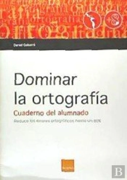 Bertrand.pt - Dominar La Ortografía. Cuaderno Del Alumnado. (Versión Español Para Latinoamérica)