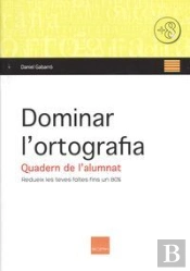 Dominar L'Ortografia. Quadern De L'Alumnat