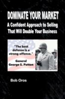 Dominate Your Market: A Confident Approach To Selling That Will Double Your Business