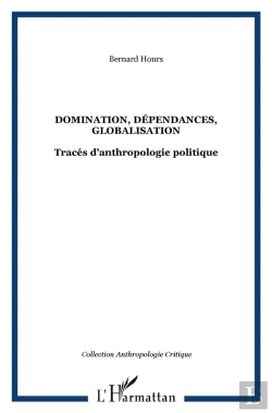 Bertrand.pt - Domination, Dépendances, Globalisation : Tracés D'Anthropologie Politique