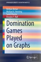Domination Games Played On Graphs