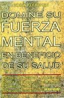 Domine Su Fuerza Mental En Beneficio De Su Salud