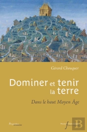Dominer Et Tenir La Terre ; Dans Le Haut Moyen Âge