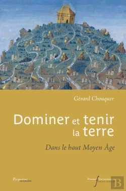 Bertrand.pt - Dominer Et Tenir La Terre ; Dans Le Haut Moyen Âge