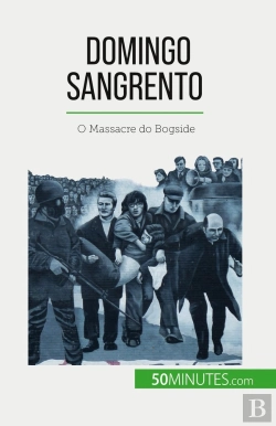 Bertrand.pt - Domingo Sangrento : O Massacre Do Bogside