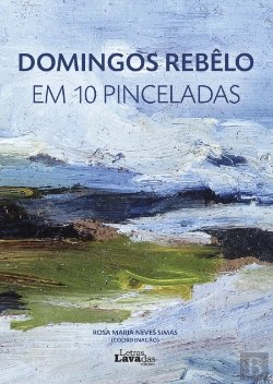 Bertrand.pt - Domingos Rebêlo em 10 Pinceladas