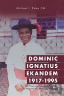 Dominic Ignatius Ekandem 1917-1995