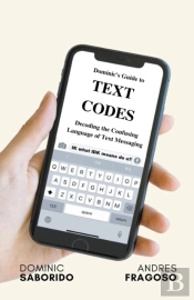 Dominic'S Guide To Text Codes Decoding The Confusing Language  Of Text Messaging