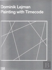 Dominik Lejman A Painting With Timecode /Anglais