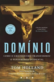 Domínio: Como O Cristianismo Transformou O Pensamento Ocidental
