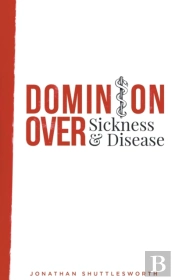 Dominion Over Sickness And Disease