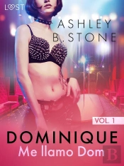 Dominique 1: Me Llamo Dom - Una Novela Erótica